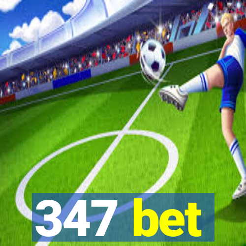 347 bet